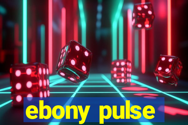 ebony pulse